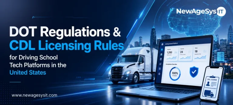 Banner for blog post "DOT Regulations & CDL Licensing Rules for Driving School Tech Platforms in the United States" covering DOT compliance, CDL licensing requirements, and regulatory adherence for driving school software. NewAgeSysIT provides driving school technology platforms with DOT vehicle compliance, CLP tracking, and CDL licensing pathway support.