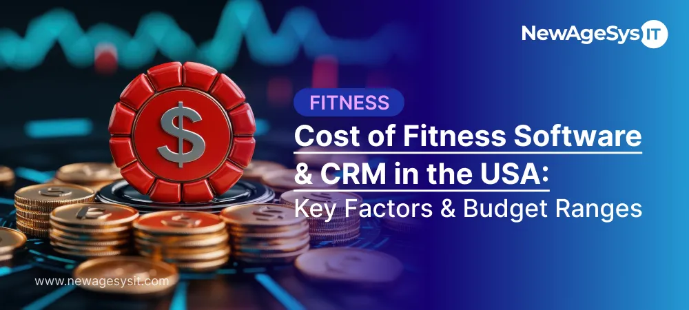 NewAgesysIT Fitness — Cost of Fitness Software & CRM in the USA: Key Factors & Budget Ranges
