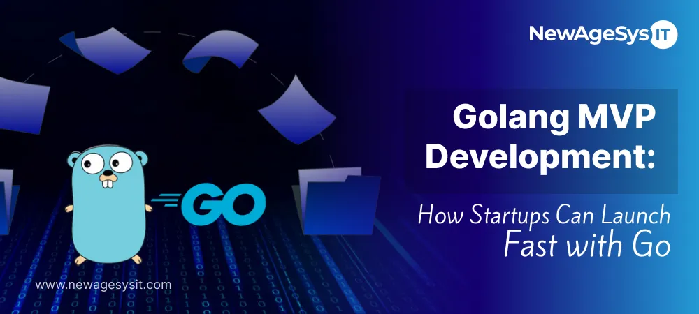 Golang MVP Development: How Startups and Enterprises Can Launch Fast with Go in 2026