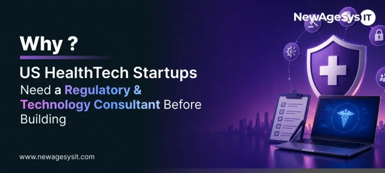Banner for blog post "Why US HealthTech Startups Need a Regulatory & Technology Consultant Before Building" featuring regulatory and technology consulting for healthcare startups with compliance and architecture guidance. NewAgeSysIT provides healthtech regulatory consulting with FDA classification, HIPAA compliance architecture, and technology stack assessment for US healthtech startups.