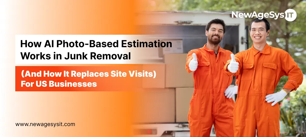 AI photo based estimation for junk removal that replaces physical site visits for US businesses from NewAgesysIT.com