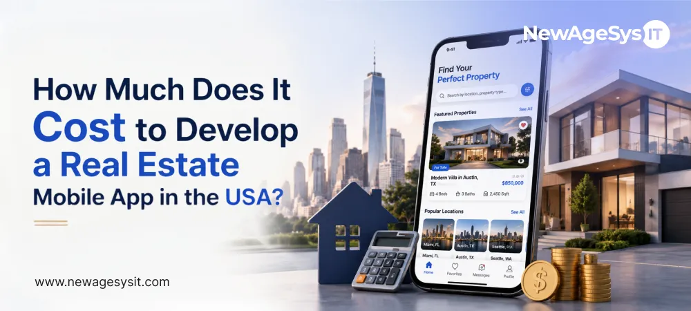 Banner for blog post "How Much Does It Cost to Develop a Real Estate Mobile Application in the United States" featuring property search and real estate app development cost visualization. NewAgeSysIT provides real estate mobile app development with MLS integration, IDX compliance, and cross-platform solutions.