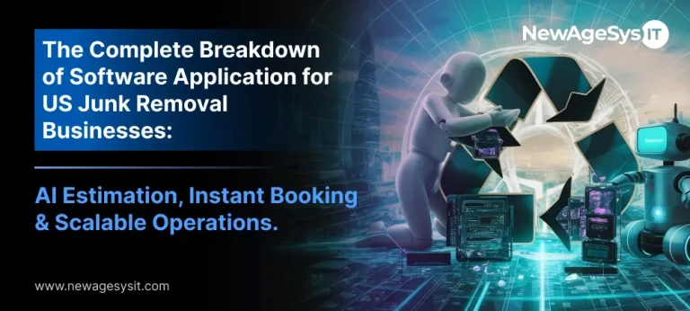 The complete breakdown of software application for US junk removal businesses including AI estimation, instant booking and scalable operations from NewAgesysIT