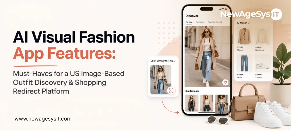AI Visual Fashion App Features: Must-Haves for a US Image-Based Outfit Discovery & Shopping Redirect Platform