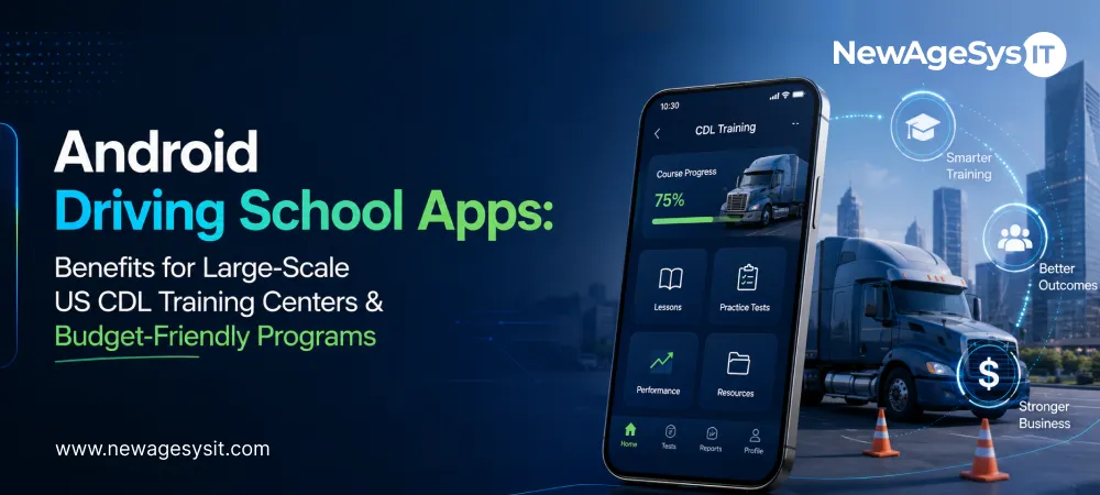 Banner for blog post "Android Driving School Apps: Benefits for Large-Scale US CDL Training Centers & Budget-Friendly Programs" showing Android driving school app interface with course progress (75%), lessons, practice tests, performance metrics, and navigation. NewAgeSysIT provides Android driving school and CDL app development with offline ELDT logging, fleet MDM, and GPS route capture.