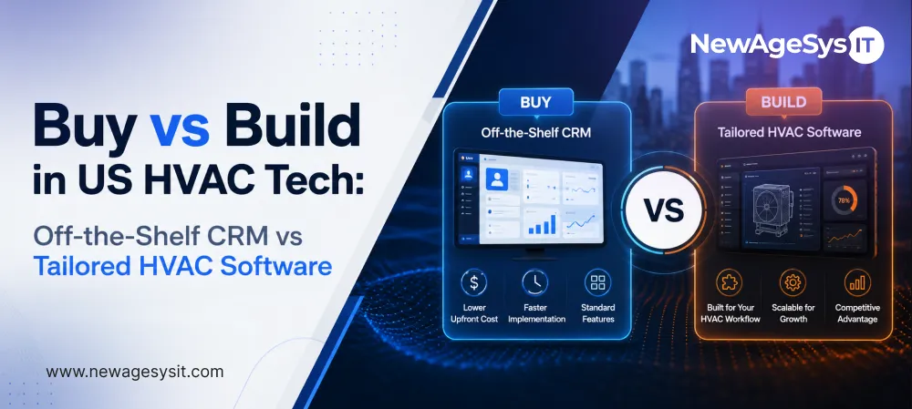Buy vs Build in US HVAC Tech: Off-the-Shelf CRM vs Tailored HVAC Software in 2026 1 Banner for blog post "Buy vs Build in US HVAC Tech: Off-the-Shelf CRM vs Tailored HVAC Software" comparing off-the-shelf versus custom HVAC software solutions for CRM, dispatch, IoT integration, and EPA compliance. NewAgeSysIT provides custom HVAC software with AI dispatch, IoT connectivity, EPA Section 608 compliance, and branded customer portals.