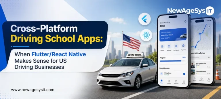 Banner for blog post "Cross-Platform Driving School Apps: When Flutter/React Native Makes Sense for US Driving Businesses" comparing cross-platform development options for driving school applications. NewAgeSysIT provides cross-platform driving school and CDL app development with Flutter and React Native for iOS and Android deployment.