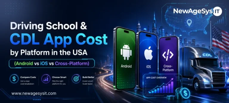 Banner for blog post "Driving School & CDL App Cost by Platform in the USA (Android vs iOS vs Cross-Platform)" showing platform cost comparison for Android, iOS, and cross-platform driving school app development. NewAgeSysIT provides driving school and CDL app development with cost breakdown and platform strategy for iOS, Android, and cross-platform solutions.