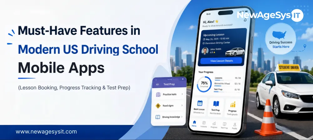 Banner for blog post "Must-Have Features in Modern US Driving School Mobile Apps (Lesson Booking, Progress Tracking & Test Prep)" showing student app interface with upcoming lesson, progress (lessons 18/24, test prep 75%, practice tests 8/10). NewAgeSysIT provides driving school app development with lesson booking, BTW progress tracking, test prep, and parent portal features.
