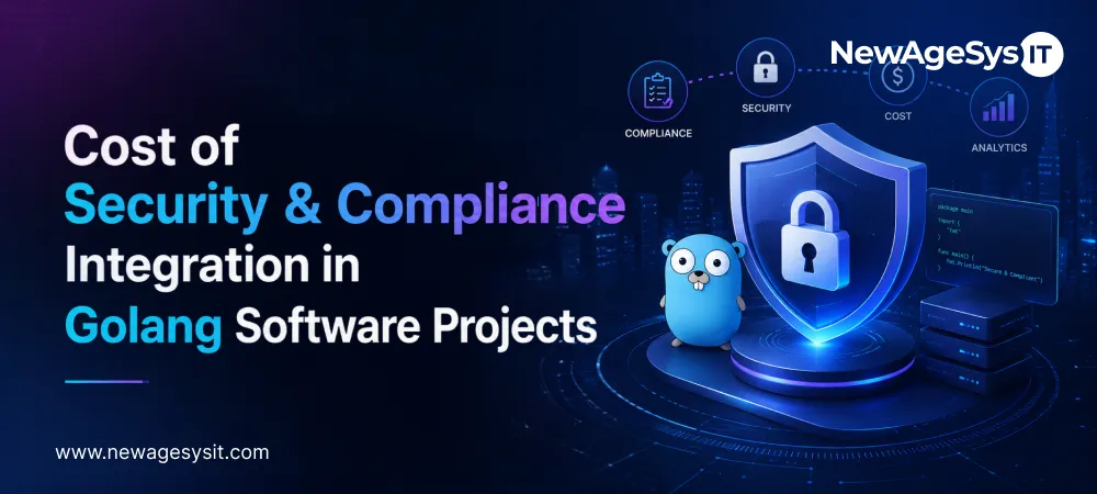 Banner for blog post "Cost of Security & Compliance Integration in Golang Software Projects" featuring security and compliance cost analytics for Go application development with HIPAA, SOC 2, and security architecture integration. NewAgeSysIT provides Golang security and compliance consulting with HIPAA technical safeguards, SOC 2 Type II certification, penetration testing, and compliance tooling for Go projects.