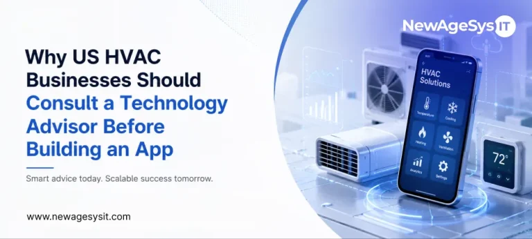 Banner for blog post "Why US HVAC Businesses Should Consult a Technology Advisor Before Building an App" featuring HVAC technology consulting with dispatch architecture, EPA compliance, offline work orders, and mobile app planning. NewAgeSysIT provides HVAC technology advisory with GPS dispatch, EPA Section 608 compliance, offline-first architecture, and custom HVAC software development guidance for US contractors.