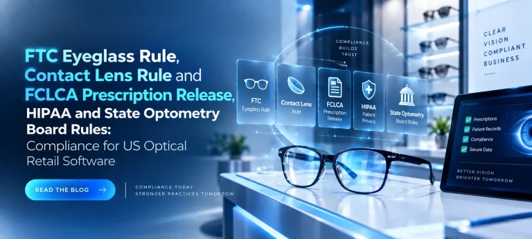 FTC Eyeglass Rule, Contact Lens Rule, FCLCA, HIPAA and state optometry board compliance for US optical retail software and prescription management.