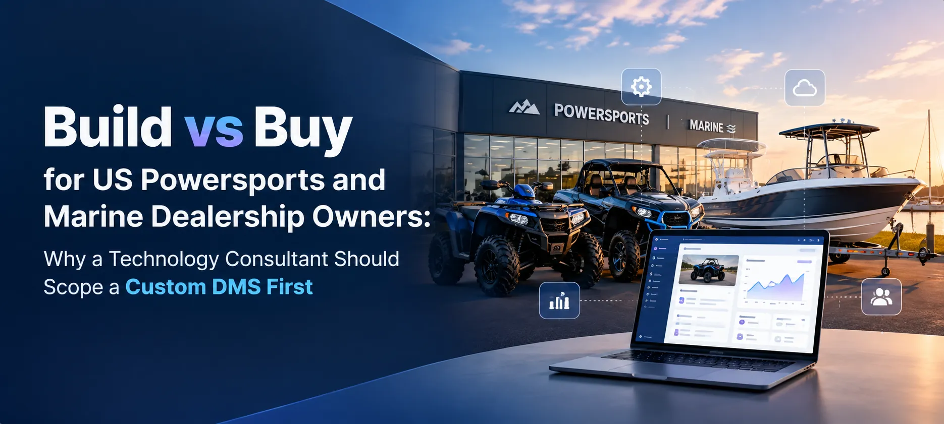 Build vs buy custom dealership management software for US powersports and marine dealers, featuring DMS technology consulting and inventory management.