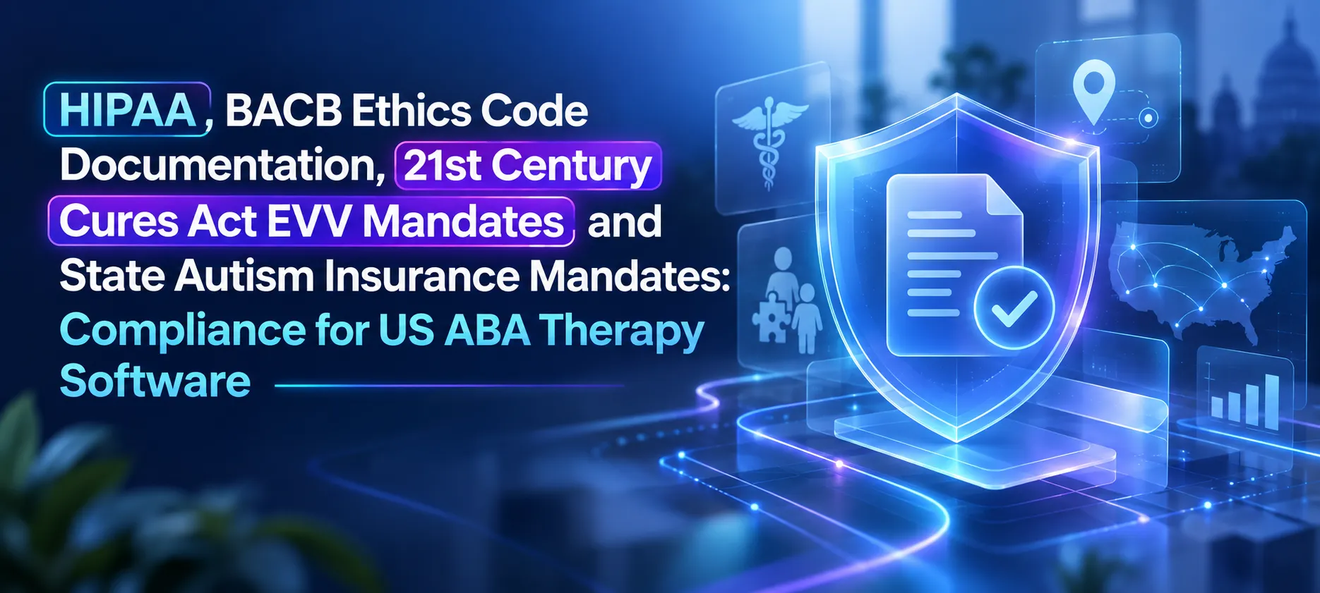 HIPAA and ABA therapy software compliance banner showing BACB ethics, EVV mandates, healthcare documentation, and secure digital systems.