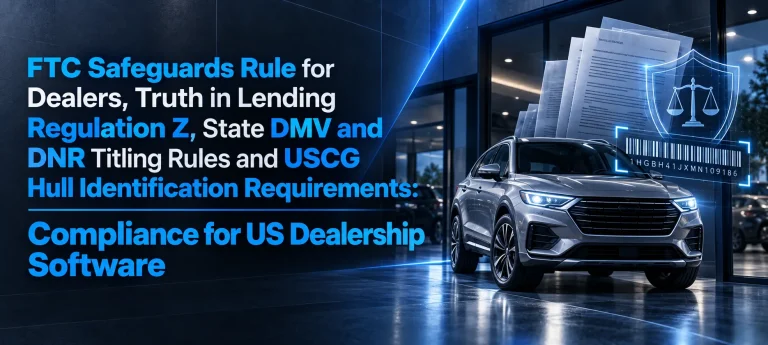 US dealership software compliance banner covering FTC Safeguards Rule, Regulation Z, DMV and DNR titling, and USCG hull identification requirements.